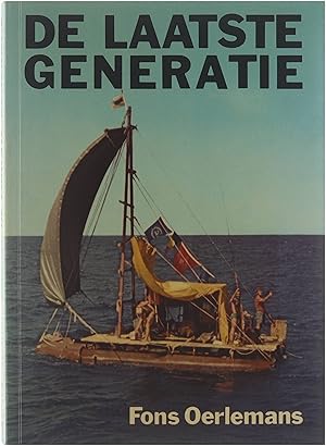 Bild des Verkufers fr De laatste Generatie - in 82 dagen per vlot over de Atlantische Oceaan zum Verkauf von Untje.com