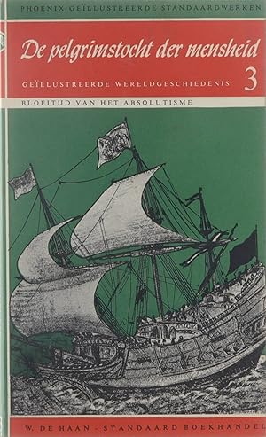 Bild des Verkufers fr De pelgrimstocht der mensheid - Gellustreerde wereldgeschiedenis III: Contra-Reformatie, De Bloeitijd van het absolutisme, Rede en Romantiek zum Verkauf von Untje.com