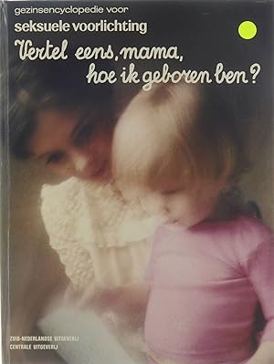 Imagen del vendedor de Vertel eens, mama, hoe ik geboren ben a la venta por Untje.com