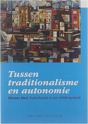 Bild des Verkufers fr Tussen traditionalisme en autonomie : Etienne Steel, buitenbeentje in een schildersgeslacht zum Verkauf von Untje.com