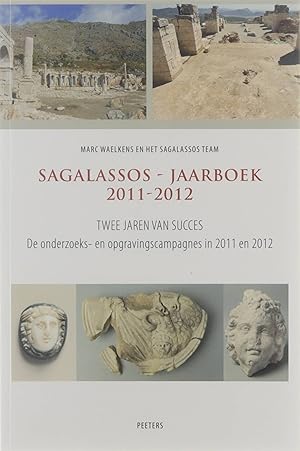 Bild des Verkufers fr Sagalassos-Jaarboek 2011/2012 - Twee jaren van succes - de onderzoeks- en opgravingscampagnes in 2011 en 2012 zum Verkauf von Untje.com
