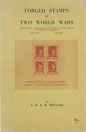 Forged stamps of two World Wars : the postal forgeries and propaganda issues of the belligerents,...