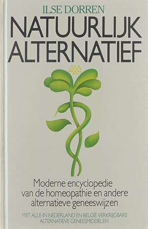 Bild des Verkufers fr Natuurlijk Alternatief - Moderne encyclopedie van de homeopathie en andere alternatieve geneeswijzen zum Verkauf von Untje.com