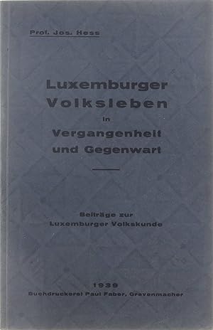 Bild des Verkufers fr Luxemburger Volksleben in Vergangenheit und Gegenwart zum Verkauf von Untje.com