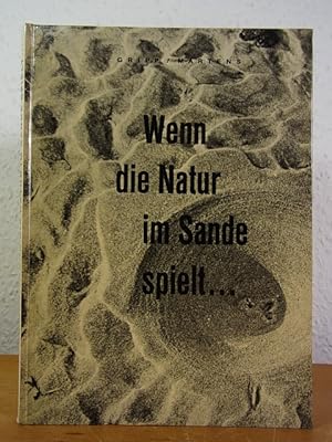Seller image for Wenn die Natur im Sande spielt. Ein Bchlein fr Knstler und Naturfreunde for sale by Antiquariat Weber