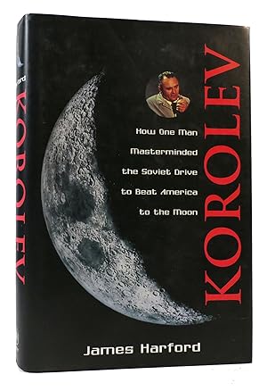 Imagen del vendedor de KOROLEV How One Man Masterminded the Soviet Drive to Beat the Americans to the Moon a la venta por Rare Book Cellar