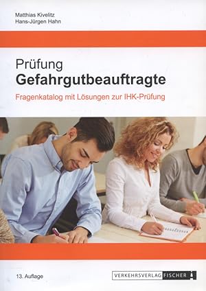 Bild des Verkufers fr Prfung Gefahrgutbeauftragte : Fragenkatalog mit Lsungen zur IHK-Prfung. Matthias Kivelitz, Hans-Jrgen Hahn zum Verkauf von Versandantiquariat Ottomar Khler