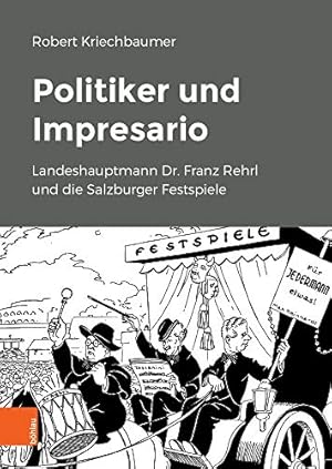 Bild des Verkufers fr Politiker und Impresario - Landeshauptmann Dr. Franz Rehrl und die Salzburger Festspiele. Schriftenreihe des Forschungsinstitutes fr Politisch-Historische Studien der Dr.-Wilfried-Haslauer-Bibliothek, Salzburg ; Band 78. zum Verkauf von Antiquariat Buchseite