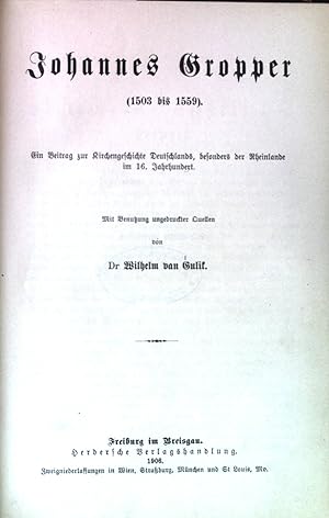 Imagen del vendedor de Johannes Gropper (1503-1559), Ein Beitrag zur Kirchengeschichte Deutschlands, besonders der Rheinlande im 16. Jahrhundert. Mit Benutzung ungedruckter Quellen v. Wilhelm van Gulik.(1.-2- Heft)/ Die Glaubensspaltung im Gebiete der Markgrafschaft Ansbach-Kulmbach in den Jahren 1520-1535. Auf Grund archivalischer Forschungen von Johann Baptist Gtz. Mit urkundlichen Beilagen. (3.-4. Heft). Erluterungen und Ergnzungen zu Janssens Geschichte des deutschen Volkes. a la venta por books4less (Versandantiquariat Petra Gros GmbH & Co. KG)