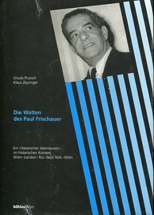 Die Welten des Paul Frischauer - ein "literarischer Abenteurer" im historischen Kontext ; Wien - ...