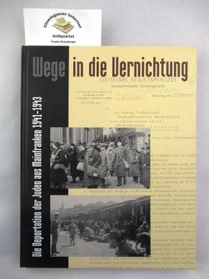 Bild des Verkufers fr Wege in die Vernichtung : Die Deportation der Juden aus Mainfranken 1941 - 1943 ; Begleitband zur Ausstellung des Staatsarchivs Wrzburg und des Instituts fr Zeitgeschichte Mnchen-Berlin. in Zusammenarbeit mit dem Bezirk Unterfranken. [Gesamtred. des Begleitbd.: Albrecht Liess], Bayern: Sonderverffentlichungen der Staatlichen Archive Bayerns ; Nr. 3 zum Verkauf von Chiemgauer Internet Antiquariat GbR