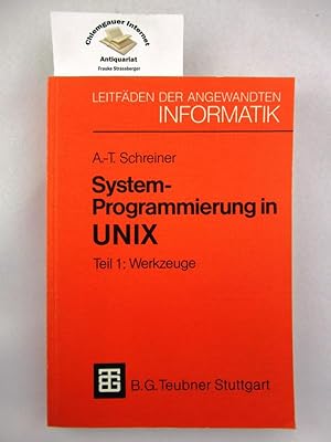System-Programmierung in UNIX. Teil 1., Werkzeuge : Mit zahlreichen Beispielen und einer ausführl...