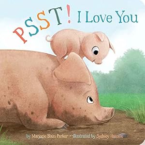 Image du vendeur pour Psst! I Love You (Volume 7) (Snuggle Time Stories) mis en vente par Reliant Bookstore