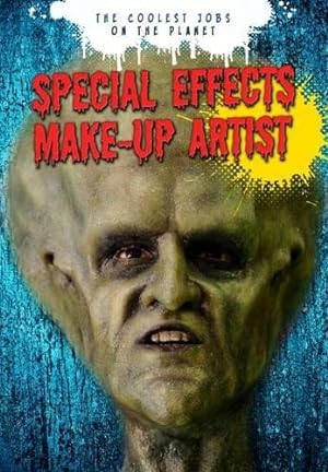 Seller image for Special Effects Make-up Artist (The Coolest Jobs on the Planet) for sale by WeBuyBooks