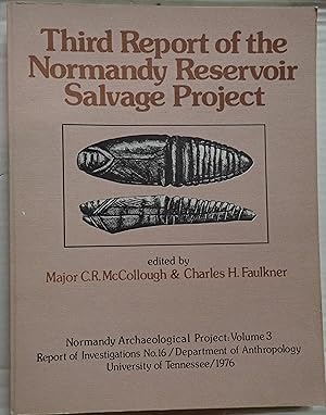 Seller image for Third Report of the Normandy Reservoir Salvage Project : 1973 Testing Program, Lithic Resource Survey, Lithic Annealing Project, and Report on Plant and Faunal Remains from the Banks III Site (Normandy Archaeological Project Volume 3 ; University of Tennessee Department of Anthropology, Report of Investigations No. 16 ; Tennessee Valley Authority, Publications in Anthropology) for sale by Weekly Reader