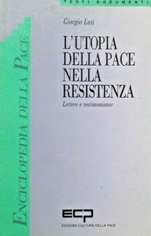 Seller image for L'utopia della pace nella Resistenza. Lettere e testimonianze. for sale by FIRENZELIBRI SRL