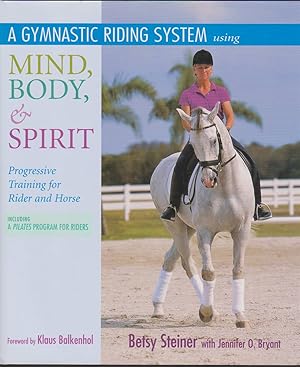 Seller image for A GYMNASTIC RIDING SYSTEM USING MIND, BODY, AND SPIRIT Progressive Training for Rider and Horse for sale by Easton's Books, Inc.