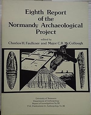 Seller image for Eighth Report of the Normandy Archaeological Project : 1975 Excavations at the Eoff I Site (40CF32), Aaron Shelton Site (40CF69), and the Duke I Site (40CF97) (University of Tennessee, Department of Anthropology, Report of Investigations No. 33 ; Tennessee Valley Authority, Publications in Anthropology No. 30) for sale by Weekly Reader