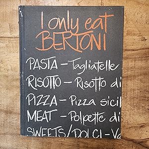 Bild des Verkufers fr I ONLY EAT BERTONI: Homemade Italian Food zum Verkauf von Uncle Peter's Books