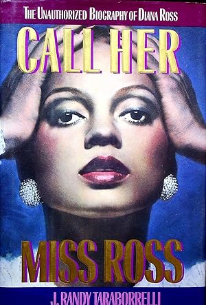 Image du vendeur pour Call Her Miss Ross: The Unauthorized Biography of Diana Ross mis en vente par Adventures Underground