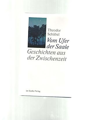 Bild des Verk�ufers f�r Vom Ufer der Saale. Geschichten aus der Zwischenzeit. Ein Journal vom 10. November 1989 bis zum 3. Oktober 1990. zum Verkauf von ACADEMIA Antiquariat an der Universit�t