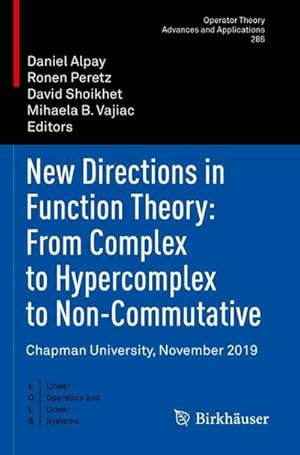 Immagine del venditore per New Directions in Function Theory: From Complex to Hypercomplex to Non-Commutative : Chapman University, November 2019 venduto da AHA-BUCH GmbH