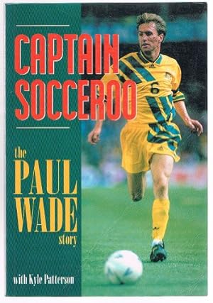 Bild des Verkufers fr Captain Socceroo: The Paul Wade Story zum Verkauf von WeBuyBooks