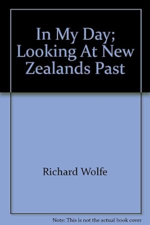 Bild des Verkufers fr In My Day; Looking At New Zealands Past zum Verkauf von WeBuyBooks