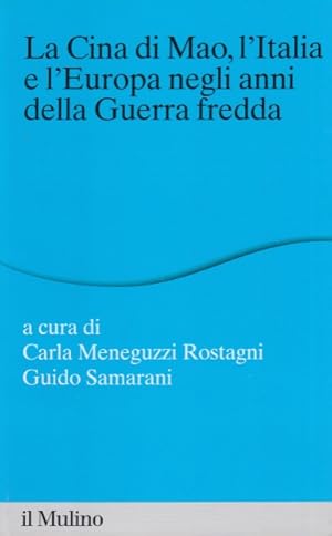 Immagine del venditore per La Cina di Mao, l'Italia e l'Europa negli anni della guerra fredda venduto da Arca dei libri di Lorenzo Casi