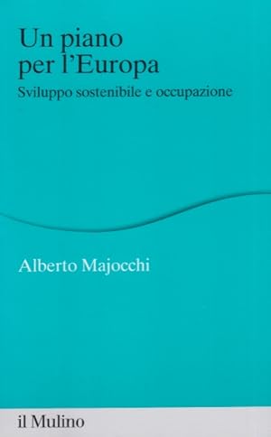 Immagine del venditore per Un piano per l'Europa. Sviluppo stostenibile e occupazione venduto da Arca dei libri di Lorenzo Casi