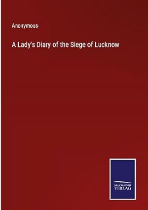 Seller image for A Lady's Diary of the Siege of Lucknow for sale by AHA-BUCH GmbH