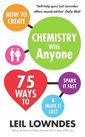 Imagen del vendedor de How to Create Chemistry with Anyone: 75 Ways to Spark it Fast . and Make it Last a la venta por WeBuyBooks