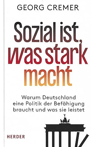 Sozial Ist, Was Stark Macht: Warum Deutschland Eine Politik Der Befahigung Braucht Und Was Sie Le...