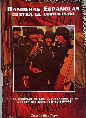 BANDERAS ESPAÑOLAS CONTRA EL COMUNISMO, Las enseñas de los voluntarios en el Frente del Este 1941...