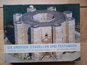 Zitadellen und Festungen. Unsere Geschichte in Flugbildern. [Aus dem Franz. von Matthias Wolf] / ...