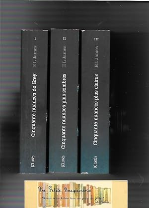Seller image for La trilogie Fifty Shades: Cinquante nuances de Grey, Cinquante nuances plus sombres, Cinquante nuances plus claires for sale by La Petite Bouquinerie