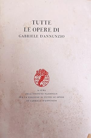 Seller image for TUTTE LE OPERE DI GABRIELE D'ANNUNZIO for sale by libreria minerva