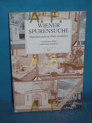 Seller image for Wiener Spurensuche : verschwundene Orte erzhlen. Thomas Mally Robert Schediwy for sale by Antiquarische Fundgrube e.U.