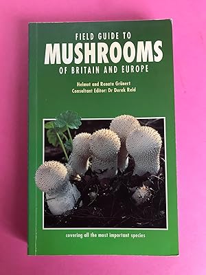 A FIELD GUIDE TO MUSHROOMS OF BRITAIN AND EUROPE