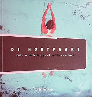 Seller image for De Houtvaart: ode aan het openluchtzwembad for sale by Klondyke