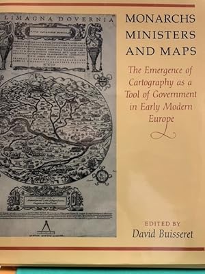 Monarchs, Ministers and Maps. The emergence of Cartography as a Tool of Government in Early Moder...