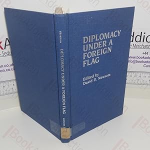 Diplomacy Under a Foreign Flag : When Nations Break Relations (An Institute for th Study of Diplo...