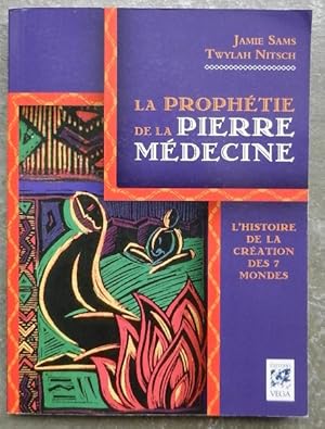 Image du vendeur pour La prophtie de la pierre mdecine. L'histoire de la cration des 7 mondes. mis en vente par Librairie les mains dans les poches