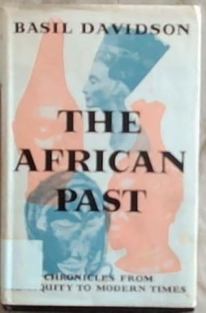 Bild des Verkufers fr The African Past : Chronicles from Antiquities to Modern Past zum Verkauf von Chapter 1