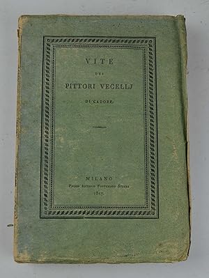 Vite dei Pittori Vecellj di Cadore. Libri quattro&