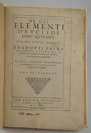 De gli Elementi d'Euclide Libri Quindici. Con gli scholii antichi. Tradotti prima in lingua latin...