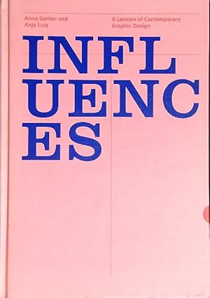 Seller image for Influences: A Lexicon of Contemporary Graphic Design for sale by Miliardi di Parole