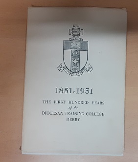 Bild des Verkufers fr 1851-1951 The First Hundred Years of the Diocesan Training College Derby zum Verkauf von Scarthin Books ABA, ILAB.