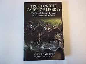 Seller image for True for the Cause of Liberty: The Second Spartan Regiment in the American Revolution for sale by Carmarthenshire Rare Books