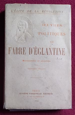 Imagen del vendedor de OEUVRES POLITIQUES DE FABRE D'EGLANTINE - L'ELITE DE LA REVOLUTION a la venta por LE BOUQUINISTE